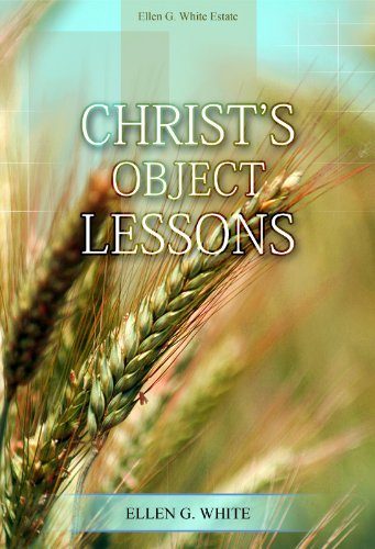 Click here for "Christ's Object Lessons"